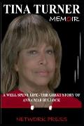 Tina Turner Memoir: A Well Spent Life - The Great Story of Anna Mae Bullock