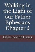 Walking in the Light of our Father Ephesians Chapter 5