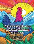 Cock - a - Doodle - Doo: A Rooster Coloring Adventure - Volume 2
