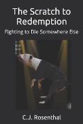 The Scratch to Redemption: Fighting to Die Somewhere Else