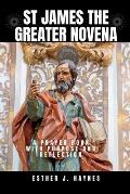 St James the Greater Novena: A Prayer Book with Purpose and Reflection