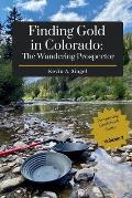 Finding Gold in Colorado: The Wandering Prospector: Gold Prospecting Sites Across Colorado