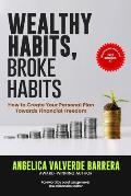 Wealthy Habits, Broke Habits: How to Create Your Personal Plan Towards Financial Freedom