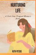 Nurturing Life: A First-Time Pregnant Woman's Guide