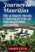 Journey to Mauritius: The Ultimate Travel Companion for an Unforgettable Adventure