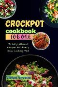 Crock pot cookbook for one: 30 Easy delicious recipes for Every Slow Cooking Meal