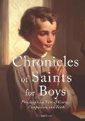 Chronicles of Saints for Boys: Five Inspiring Tales of Courage, Compassion, and Faith
