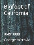 Bigfoot of California: 1849-1999