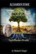 Alexander Dowie: Leaves of Healing from the Tree of Life Vol. 1.: Signs Wonders Miracles