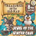 Treasures on the Old Map/a Magical Series of Books for Children ages 4-8: Jewel of the Winter Cave
