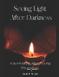 Seeing Light After Darkness: A survivor's guide to loving life anyway