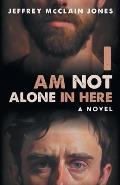 I Am Not Alone In Here: A Supernatural Christian Novel