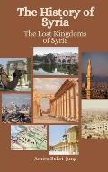 The History of Syria: The Lost Kingdoms of Syria