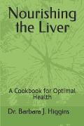 Nourishing the Liver: A Cookbook for Optimal Health