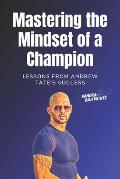 Mastering the Mindset of a Champion: Lessons from Andrew Tate's Success