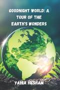 Goodnight World: A Tour of the Earth's Wonders: A Journey of Connection and Conservation