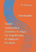 ŚIVAM Commentary (Sāmkhya & Yōga) On Yōgaďarśana Of Maharshi Paţa?jali: Kaivalyapāďa