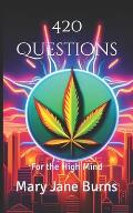 420 Questions: For the High Mind