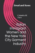 Bread and Roses: Italian Immigrant Women and the New York City Garment Industry