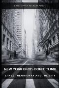 New York Birds Don't Climb: Ernest Hemingway and The City