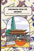 Koreanische K?che f?r Anf?nger: einfache und authentische Rezepte f?r zu Hause