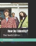 How Do I Identify?: The Youth Edition