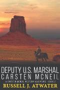 Deputy U.S. Marshal Carsten McNeil: (A Carsten McNeil Western Adventure - Book 2)