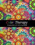 Color Therapy: Adult Inspirational Coloring Book Flowers and Patterns with Motivational Quotes