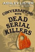 Conversations with Dead Serial Killers