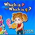 Which is p and Which is q?: A fun story about learning letters.