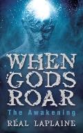 When Gods Roar: The Awakening