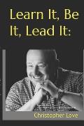 Learn It, Be It, Lead It: : A Gay Man's Journey from Boyhood to Behind Bars... and Beyond