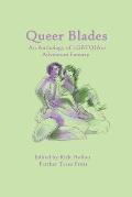 Queer Blades: An Anthology of LGBTQIA2+ Adventure Fantasy