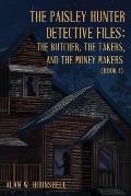 The Paisley Hunter Detective Files: The Butcher, The Takers, And The Money Makers (Book 1)