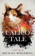 A Calico Tale: A Short Story