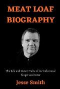 Meat Loaf Biography: The Life and Career Tales of the Influential Singer and Actor