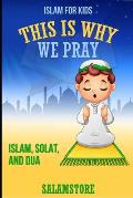 This is Why We Pray: Islam, Solat, and Dua!: Islam for Kids, Salamstore