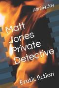 Matt Jones Private Detective: Erotic fiction