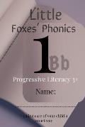 Little Foxes' Phonics1Bb: Progressive Literacy 3+