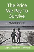 The Price We Pay to Survive: (But It Is Worth It)