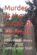 Murder at the House of Funerals: A Tracy Brubaker Mystery
