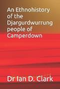 An Ethnohistory of the Djargurdwurrung people of Camperdown