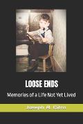 Loose Ends: Memories of a Life Not Yet Lived
