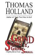 Grind Slowly, Grind Small: A Big Ray Elmore Novel