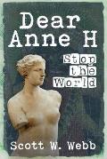 Dear Anne H.: Stop the World