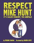 Respect Mike Hunt: it's called consent, you animals