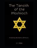 The Tanakh of the Mashiach: Including the Books of Moses