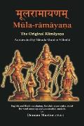 Mula-ramayana: The Original Ramayana