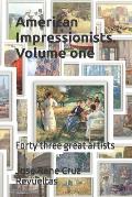 American Impressionists. Volume one: Forty three great artists