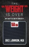 The Weight Is Over: My Battle with Obesity